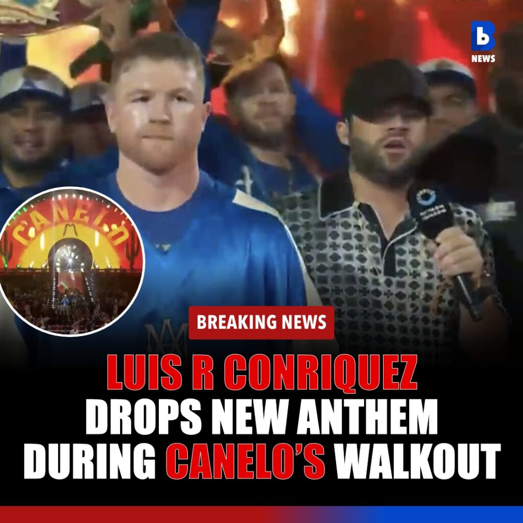 LUIS R CONRIQUEZ DROPS NEW ANTHEMDURING CANELO’S WALKOUT